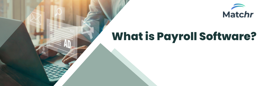 What is Payroll and Payroll Software?