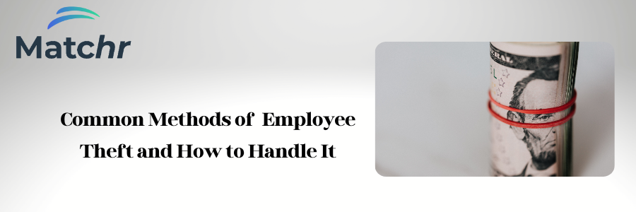 Common Methods of Employee Theft and How to Handle It