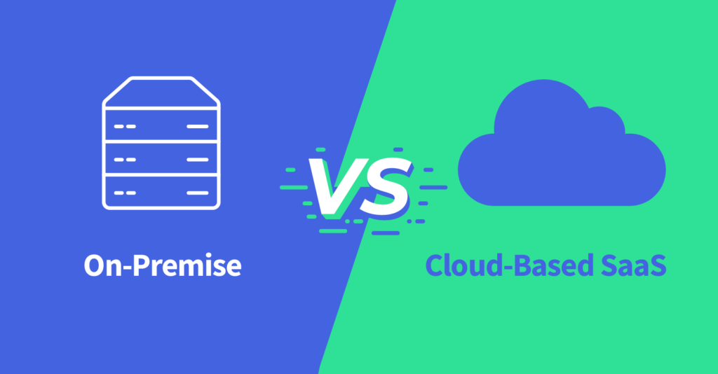 on-premise vs cloud-based saas 