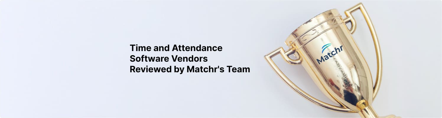 Time and Attendance software vendors list of 2024 reviewed by Matchr's team