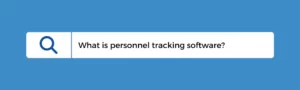 What is Personnel Tracking Software?