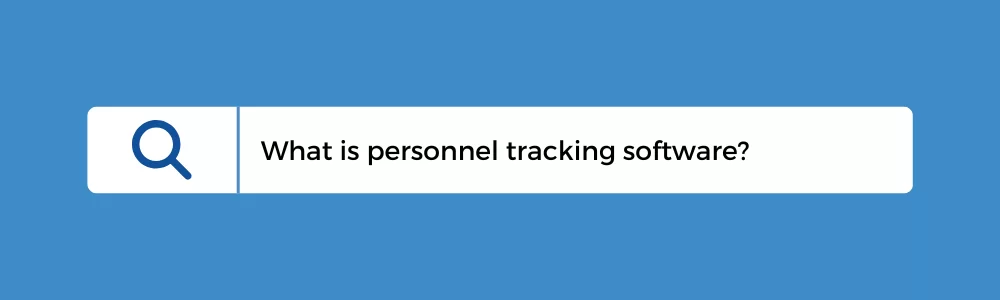 What is Personnel Tracking Software?