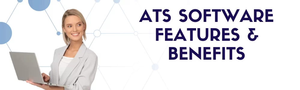 Applicant Tracking System (ATS) Software Features and Benefits